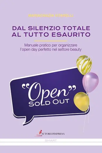 Nuova Collezione Dal silenzio totale al tutto esaurito. Manuale pratico per organizzare l’open day perfetto nel settore beauty