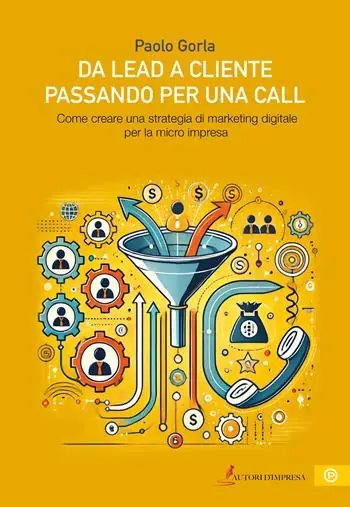 Da lead a cliente passando per una call. Come creare una strategia di marketing digitale per la micro impresa Più Venduto