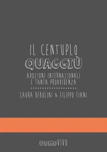 Il centuplo quaggiù. Adozioni internazionali e tanta provvidenza Ultime Pezzi