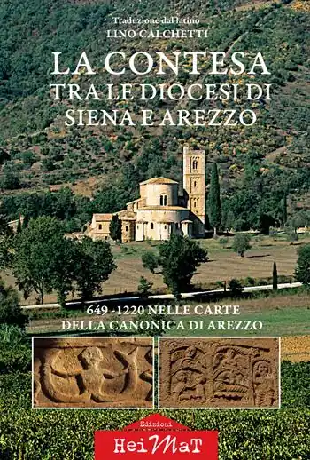 La contesa tra le diocesi di Siena e Arezzo. 649-1220 nelle carte della canonica di Arezzo Prezzo Ridotto