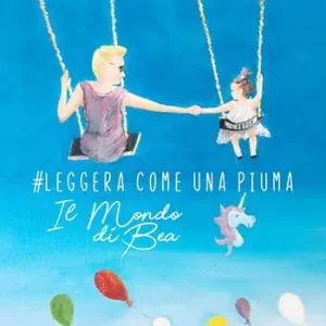 Leggera come una piuma. Il mondo di Bea Offerta Del Giorno