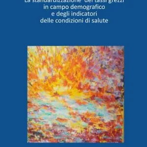 La standardizzazione dei tassi grezzi in campo demografico e degli indicatori delle condizioni di salute Prezzo Di Fabbrica