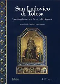 San Ludovico di Tolosa. Un santo francese a Serravalle Pistoiese Miglior Prezzo