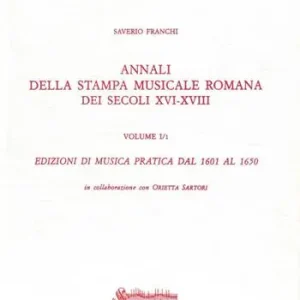 Annali della stampa musicale romana del secoli XVI-XVIII. Vol. 1/1 Edizioni di musica pratica dal 1601 al 1650 Offerta Del Giorno