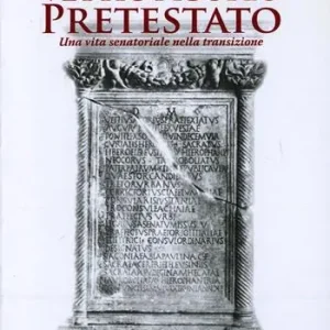Ultima Occasione Vettio Agorio Pretestato. Una vita senatoriale nella transizione