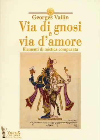 Prezzo Scontato Via di gnosi e via d‘amore. Elementi di mistica comparata