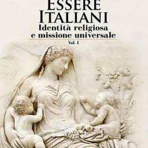 Essere italiani. Vol. 1 Identità religiosa e missione universale Offerta Speciale