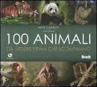 Cento animali da vedere prima che scompaiano. Ediz. illustrata Offerta