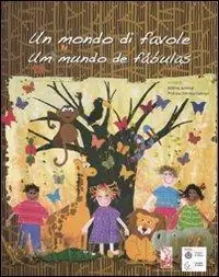Un mondo di favole-Um mundo de fábulas. Ediz. illustrata Consegna Rapida