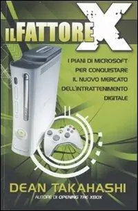 Subito Disponibile Il fattore X. I piani di Microsoft per conquistare il nuovo mercato dell‘intrattenimento digitale