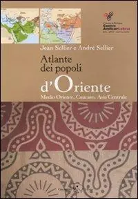 Atlante dei popoli d‘Oriente. Medio Oriente, Caucaso, Asia centrale. Ediz. illustrata Acquista Ora