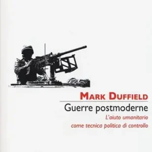 Guerre postmoderne. L‘aiuto umanitario come tecnica politica di controllo Direttamente Dal Produttore