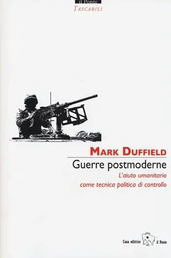 Guerre postmoderne. L‘aiuto umanitario come tecnica politica di controllo Direttamente Dal Produttore