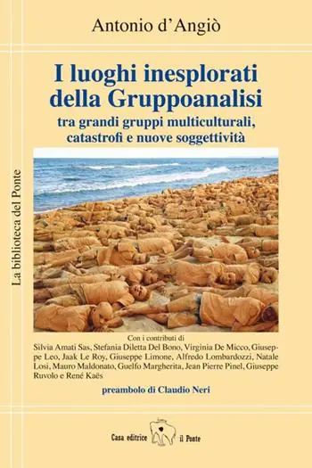 I luoghi inesplorati della Gruppoanalisi tra grandi gruppi multiculturali, catastrofi e nuove soggettività Professionale