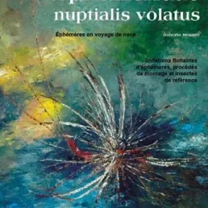 Ephemeridae nuptialis volatus. Éphémères en voyage de noce. Imitations flottantes d’éphémères, procédés de montage et insectes de référence Offerta Lampo