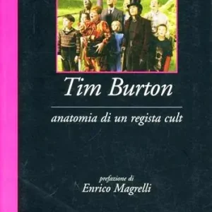 Consegna Rapida Tim Burton. Anatomia di un regista cult