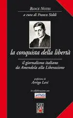 La conquista della libertà. Il giornalismo italiano da Amendola alla Liberazione Offerta Limitata