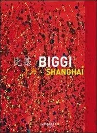 Offerta Speciale Biggi Shanghai. Ediz. illustrata