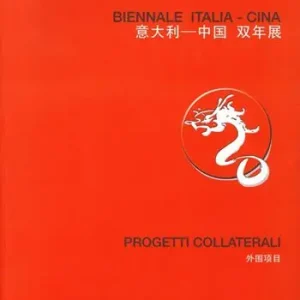 Nuova Collezione Biennale Italia-Cina. Progetti collaterali. Ediz. italiana, inglese e cinese