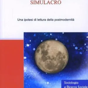 Simulacro. Una ipotesi di lettura della postmodernità Offerta Del Giorno