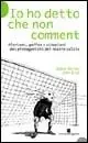 Io ho detto che non comment. Aforismi, gaffes e citazioni dei protagonisti del nostro calcio Soddisfatti O Rimborsati