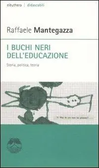 I buchi neri dell‘educazione. Storia, politica, teoria Spedito Oggi