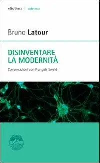 Disinventare la modernità. Conversazioni con François Ewald Spedito Oggi