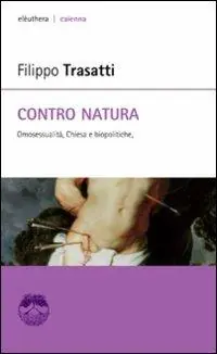 Contro natura. Omosessualità, Chiesa e biopolitiche Nuovo Arrivo