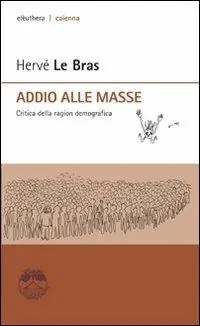 Addio alle masse. Critica della ragion demografica Miglior Prezzo