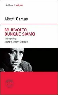 Sconto Mi rivolto dunque siamo. Scritti politici