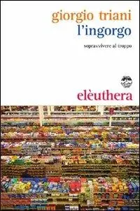 L‘ingorgo. Sopravvivere al troppo Must-Have