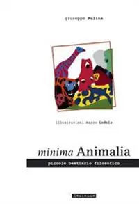 Minima animalia. Piccolo bestiario filosofico Promozione Esclusiva