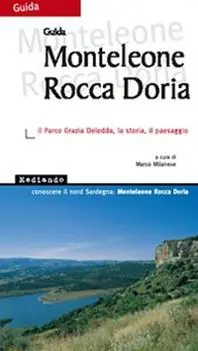 Monteleone Rocca Doria. Il parco Grazia Deledda, la storia, il paesaggio Quantità Limitata