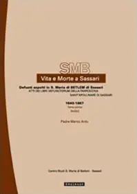 Promo Stagionale Vita e morte a Sassari. Defunti sepolti in Santa Maria di Betlem di Sassari. Atti del libri defunctorum della parrocchia di Sant‘Apollinare di Sassari (1640-1867). Vol. 2/1