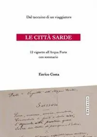 Sconto Le città sarde. Dal taccuino di un viaggiatore, 12 vignette all‘acqua forte