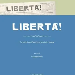 Libertà. Da più di cent‘anni una storia in itinere Popolare