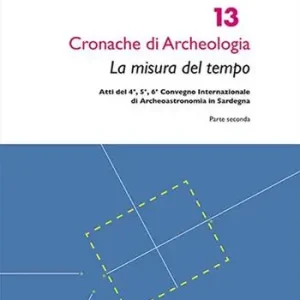 Spedizione Espresso La misura del tempo. Atti del 4°, 5°, 6° Convegno internazionale di archeoastronomia in Sardegna