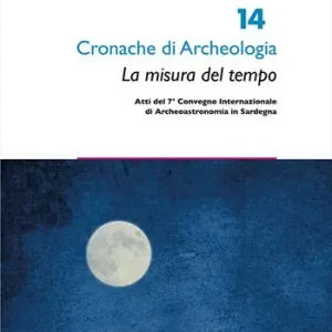 La misura del tempo. Atti del 7° Convegno internazionale di Archeoastronomia in Sardegna Nuova Collezione