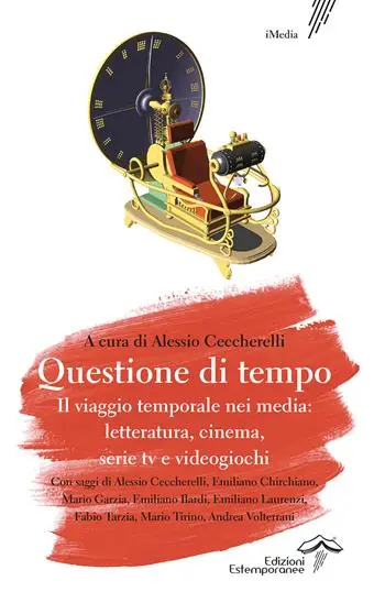 Offerta Del Giorno Questione di tempo. Il viaggio temporale nei media letteratura, cinema, serie tv e videogiochi