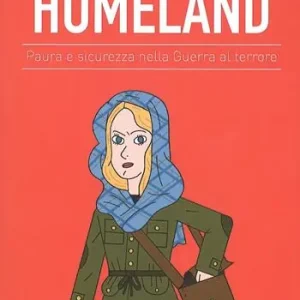 Homeland. Paura e sicurezza nella guerra al terrore Professionale