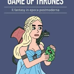 Game of thrones. Il fantasy in epoca postmoderna Prezzo Ridotto