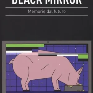 Black mirror. Memorie dal futuro Occasione Imperdibile