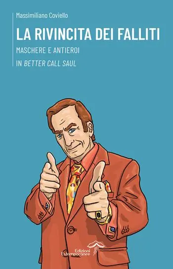Soddisfatti O Rimborsati La rivincita dei falliti. Maschere e antieroi in «Better Call Saul»