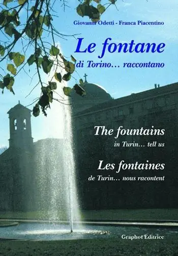Le fontane di Torino... raccontano. Ediz. italiana, francese e inglese Soddisfatti O Rimborsati