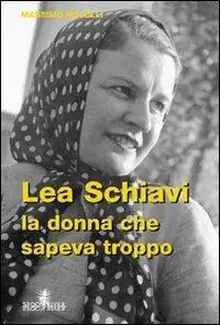 Lea Schiavi. La donna che sapeva troppo Promozione Esclusiva