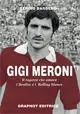 Gigi Meroni. Il ragazzo che amava i Beatles e i Rolling Stones Esclusivo