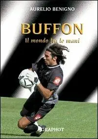Buffon. Il mondo tra le mani Ordina Subito