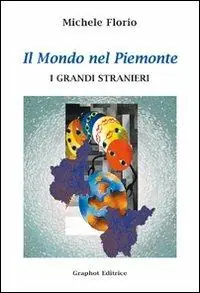 Offerta Del Giorno Il mondo nel Piemonte. I grandi stranieri