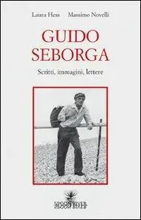 Sconto Guido Seborga. Scritti, immagini, lettere