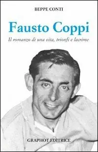 Fausto Coppi. Il romanzo di una vita, trionfi e lacrime Sconto